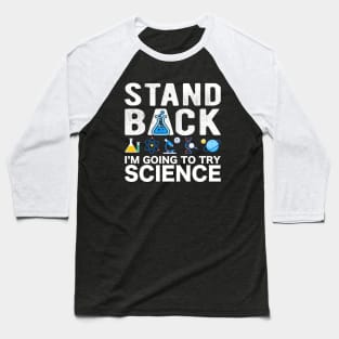 Stand Back I'm Going To Try Science Baseball T-Shirt